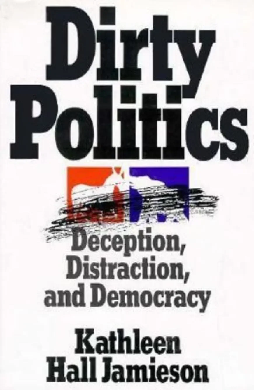 Dirty Politics: Deception, Distraction, and Democracy